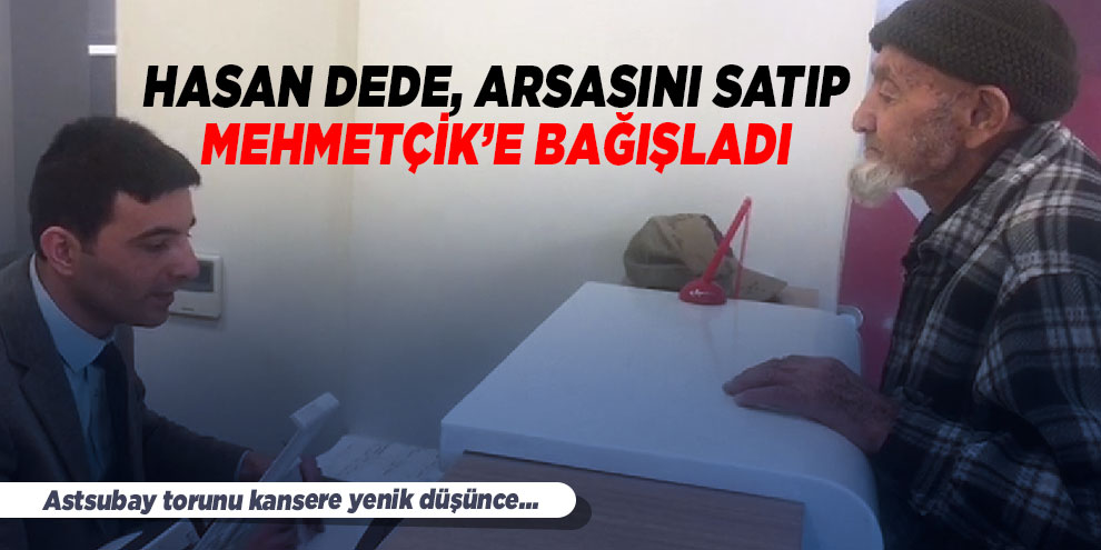 Hasan Dede Arsasini Satip Mehmetcik E Bagisladi