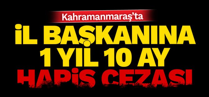 kahramanmarasta-il-baskanina-1-yil-10-ay-hapis!.jpg